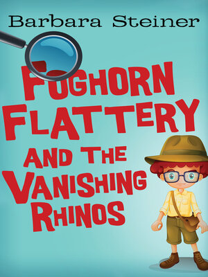 Foghorn Flattery and the Vanishing Rhinos - ebook